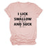 I Lick Swallow and Suck Tee Shirt - MiamiTeenyWeenyBikini.Com