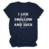 I Lick Swallow and Suck Tee Shirt - MiamiTeenyWeenyBikini.Com