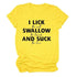 I Lick Swallow and Suck Tee Shirt - MiamiTeenyWeenyBikini.Com