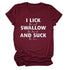 I Lick Swallow and Suck Tee Shirt - MiamiTeenyWeenyBikini.Com