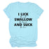 I Lick Swallow and Suck Tee Shirt - MiamiTeenyWeenyBikini.Com