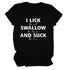 I Lick Swallow and Suck Tee Shirt