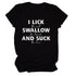 I Lick Swallow and Suck Tee Shirt - MiamiTeenyWeenyBikini.Com