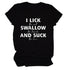 I Lick Swallow and Suck Tee Shirt - MiamiTeenyWeenyBikini.Com